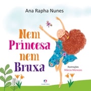 Nem princesa nem bruxa Ana Rapha Nunes