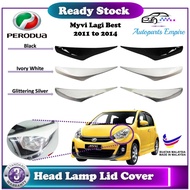 【 Perodua Myvi Lagi Best 】 Head Lamp Lid Cover - Eyebrow ( 2011 - 2014  / Made in Malaysia )