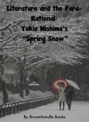 Literature and the Para-Rational: Yukio Mishima’s “Spring Snow” Broomhandle Books