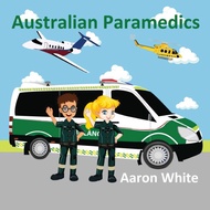 Australian Paramedics by White, Aaron | Paperback | Aaron White | 9780994391599