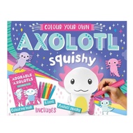 Colour Your Own Axolotl Squishy: Colouring Book Paperback (Make Believe)