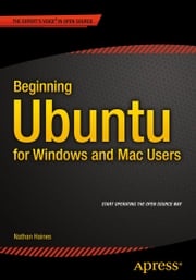 Beginning Ubuntu for Windows and Mac Users Nathan Haines