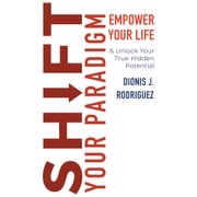 Shift Your Paradigm Dionis J. Rodriguez