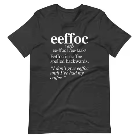 Mens Eeffoc T shirt Funny Coffee Caffeine Addicted Hilarious Sarcasm Graphic Tee