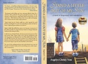 Stand a Little Out of My Sun Angelyn Christy Voss