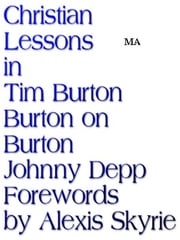 Christian Lessons in Tim Burton Burton on Burton Johnny Depp Forewords Alexis Skyrie