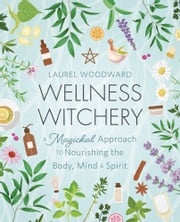 Wellness Witchery Laurel Woodward