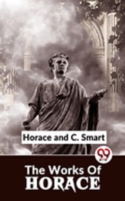 The Works Of Horace Hoarce &amp; C. Smart