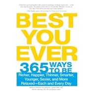 Best You Ever: 365 Ways to be Richer, Happier, Thinner, Smarter, Younger, Sexier