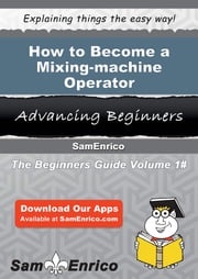 How to Become a Mixing-machine Operator Kenda Younger