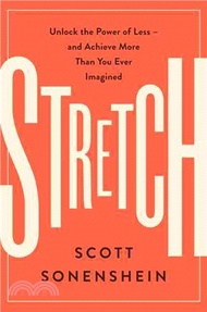 Stretch ─ Unlock the Power of Less-and Achieve More Than You Ever Imagined
