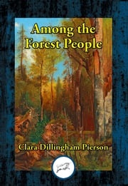 Among the Forest People Clara Dillingham Pierson