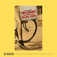 Aku Buku dan Sepotong Sajak Cinta: Jalan Sunyi Seorang Penulis - Muhid