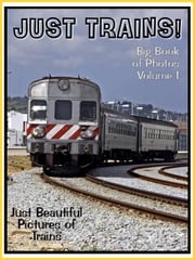Just Train Photos! Big Book of Train Photographs &amp; Pictures Vol. 1 Big Book of Photos