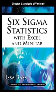 Six Sigma Statistics with EXCEL and MINITAB, Chapter 9 - Analysis of Variance Issa Bass