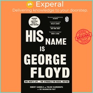 His Name Is George Floyd - WINNER OF THE PULITZER PRIZE IN NON-FICTION by Toluse Olorunnipa (UK edit