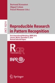Reproducible Research in Pattern Recognition Bertrand Kerautret
