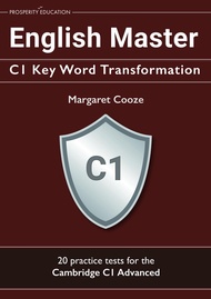 English Master C1 Key Word Transformation: 20 practice tests for the Cambridge C1 Advanced: 200 test