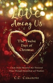 Love Among Us - The Twelve Days of Christmas Christine C Cargnoni