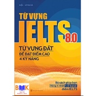 Book - IELTS 8.0 Vocabulary - Expensive vocabulary to achieve high scores in 4 skills