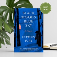 Black Woods, Blue Sky by Eowyn Ivey