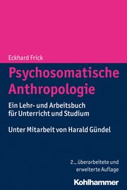 Psychosomatische Anthropologie Eckhard Frick