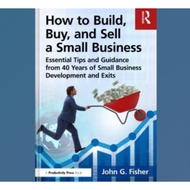 The book How to Build, Buy, and Sell a Small Business; Essential Tips and Expert Guidance From 40 Ye