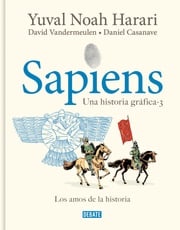 Sapiens. Una historia gráfica (volumen III) Yuval Noah Harari