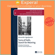Turns of Faith, Search for Meaning : Orthodox Christianity and Post-Soviet Experienc by Alexander Ag