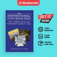 The Inspirational Travel Quotes Book: 160+ Original Travel and Inspirational Quotes - 9781925979336