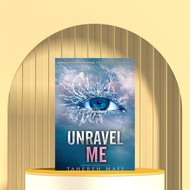 Unravel Me (Shoter Me, #2) by Tahereh Mafi