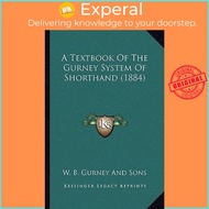 A Textbook of the Gurney System of Shorthand (1884) by W B Gurney and Sons (US edition, paperback)
