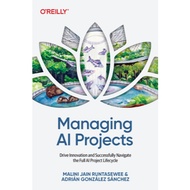 (READ) Managing AI Projects: Drive Innovation and Successfully Navigate the Full AI Project Lifecycl