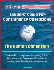 Leaders' Guide for Contingency Operations: The Human Dimension - Thirteen Recurring Issues Impacting Soldier Attitudes About Deployment Experiences, Somalia, Haiti, Bosnia, Recommendations Progressive Management