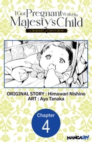 I Got Pregnant With His Majesty's Child -A Biography of Queen Berta- #004 Himawari Nishino