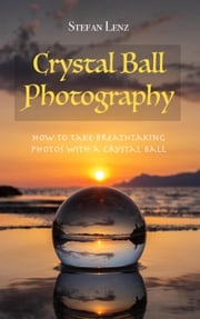 Crystal Ball Photography Stefan Lenz