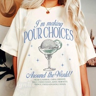 I'm Making Pour Choices Around The World Epcot Drink Comfort Color T-Shirt, Ing Uni , Land Vacation 