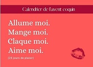 Calendrier de l’avent coquin | Allume moi. Mange moi. Claque moi. Aime moi (25 jours de plaisir) | R