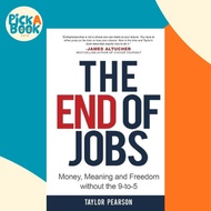 The End of Jobs : Money, Meaning and Freedom Without the 9-To-5 by Taylor Pearson (paperback)