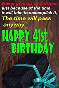 Never give Up on a Dream Happy 41st Birthday: Notebook Gift/Birthday Card Journal/Diary/Awesome Gree