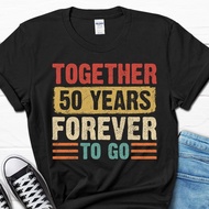 Together 50 Years Forever To Go Gift 50Th Year Wedding Anniversary Shirt 50...