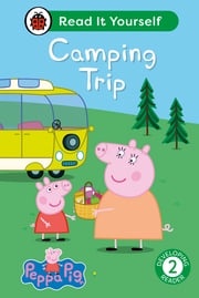 Peppa Pig Camping Trip: Read It Yourself - Level 2 Developing Reader Ladybird
