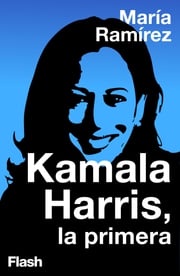 Kamala Harris, la primera María Ramírez