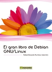 El gran libro de Debian GNU/Linux Rafael Eduardo Rumbos Salomón