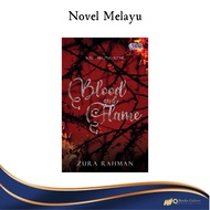 Novel Melayu: BLOOD AND FLAME - Penulis: ZURA RAHMAN - Penerbit: Penerbitan AHA