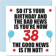 Funny 38th Birthday Card for Men Women - Bad News - Happy Birthday Cards for 38 Year Old Brother Sis