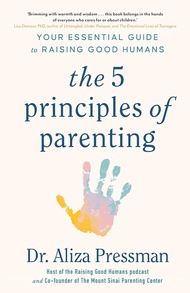 หนังสืออังกฤษใหม่ ลิขสิทธิ์แท้ The 5 Principles of Parenting : Your Essential Guide to Raising Good 