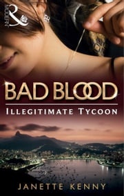 The Illegitimate Tycoon (Bad Blood, Book 6) Janette Kenny