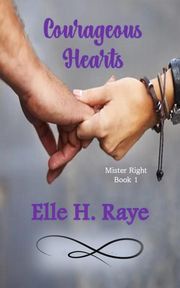 Courageous Hearts Elle H. Raye