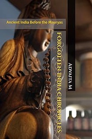 Forgotten India Chronicles - Volume 1: Ancient India Before the Mauryas